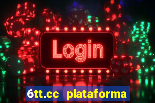 6tt.cc plataforma de jogos